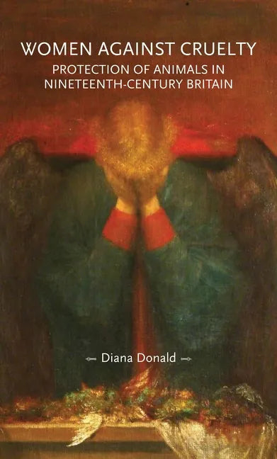 Women Against Cruelty: Protection of Animals in Nineteenth-Century Britain: Revised Edition - Paperback