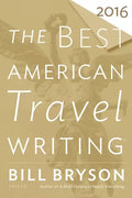 The Best American Travel Writing 2016 - Paperback