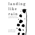 Landing Like Rain: A Collection of Love Poems & Short Stories - Hardcover