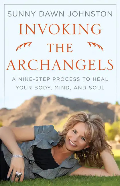 Invoking the Archangels: A Nine-Step Process to Heal Your Body, Mind, and Soul - Paperback