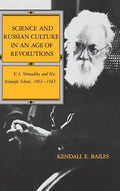 Science and Russian Culture in an Age of Revolutions: V. I. Vernadsky and His Scientific School, 1863-1945 - Hardcover