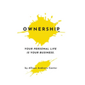 Ownership: Your Personal Life Is Your Business - Hardcover