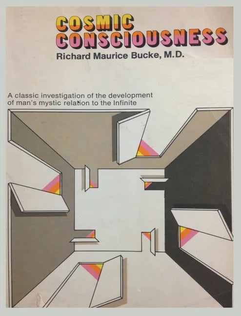Cosmic Consciousness: A Study in the Evolution of the Human Mind - Hardcover