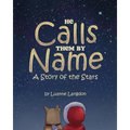He Calls Them By Name: A Story of the Stars - Paperback