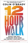 The 12-Hour Walk: Invest One Day, Conquer Your Mind, and Unlock Your Best Life - Hardcover