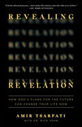 Revealing Revelation: How God's Plans for the Future Can Change Your Life Now - Paperback