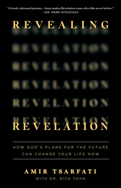 Revealing Revelation: How God's Plans for the Future Can Change Your Life Now - Paperback