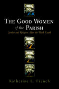The Good Women of the Parish: Gender and Religion After the Black Death - Hardcover