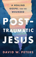 Post-Traumatic Jesus: Reading the Gospel with the Wounded - Paperback