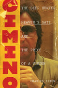 Cimino: The Deer Hunter, Heaven's Gate, and the Price of a Vision - Hardcover