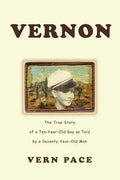Vernon: The True Story of a Ten-Year-Old Boy as Told by a Seventy-Year-Old Man - Paperback