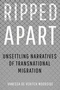 Ripped Apart: Unsettling Narratives of Transnational Migration - Hardcover