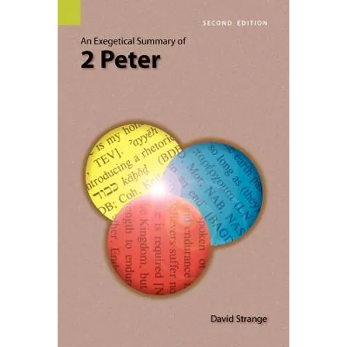 An Exegetical Summary of 2nd Peter, 2nd Edition - Paperback
