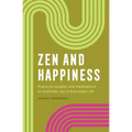 Zen and Happiness: Practical Insights and Meditations to Cultivate Joy in Everyday Life - Paperback