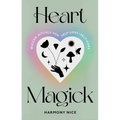 Heart Magick: Wiccan Rituals for Self-Love and Self-Care - Paperback