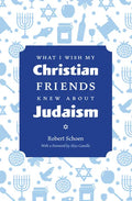 What I Wish My Christian Friends Knew about Judaism - Paperback