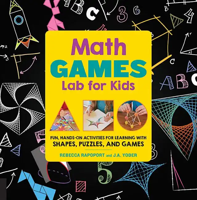 Math Games Lab for Kids: Fun, Hands-On Activities for Learning with Shapes, Puzzles, and Games - Paperback