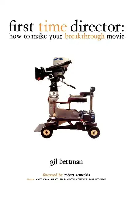 First Time Director: How to Make Your Breakthrough Movie - Paperback