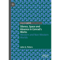 Silence, Space and Absence in Conrad's Works: Western and Non-Western Worlds - Hardcover
