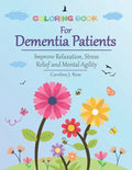 Coloring Book for Dementia Patients: Improve Relaxation, Stress Relief, and Mental Agility - Paperback