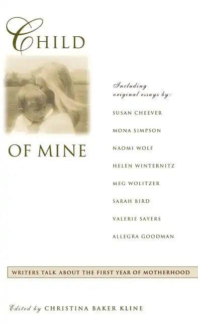 Child of Mine: Original Essay's on Becoming a Mother - Hardcover