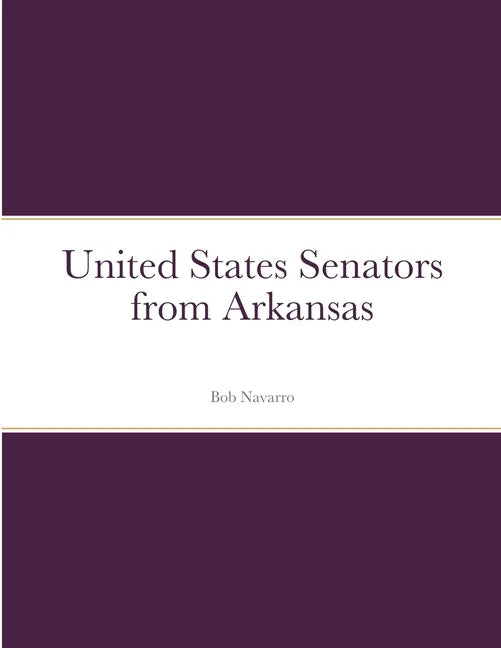 United States Senators from Arkansas - Paperback