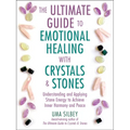 The Ultimate Guide to Emotional Healing with Crystals and Stones: Understanding and Applying Stone Energy to Achieve Inner Harmony and Peace - Hardcover