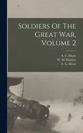 Soldiers Of The Great War, Volume 2 - Hardcover