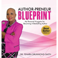 Author-Preneur Blueprint: My Personal Nuggets for Becoming A Bestselling Author - Hardcover