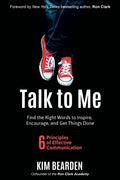 Talk to Me: Find the Right Words to Inspire, Encourage and Get Things Done - Paperback