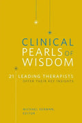 Clinical Pearls of Wisdom: 21 Leading Therapists Offer Their Key Insights - Paperback