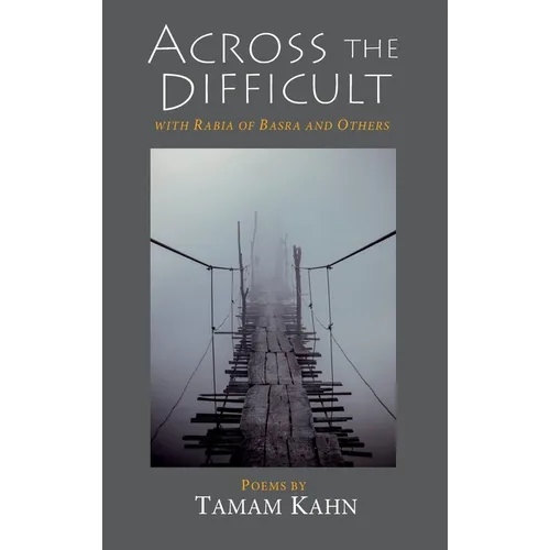 Across the Difficult: With Rabia of Basra and Others - Hardcover