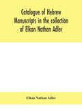 Catalogue of Hebrew manuscripts in the collection of Elkan Nathan Adler - Hardcover