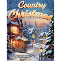 Country Christmas Coloring Book For Adult And Seniors-- Relax and Unwind with Country Christmas Delights - Paperback