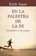 En La Palestra de la Fe: Un Llamamiento a la Vida Consagrada - Paperback