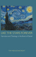 Like the Stars Forever: Narrative and Theology in the Book of Daniel - Hardcover