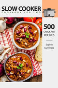 Slow Cooker Cookbook for Two - 500 Crock Pot Recipes: Nutritious Recipe Book for Beginners and Pros - Paperback