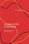 Angola at the Crossroads: Between Kleptocracy and Development - Paperback