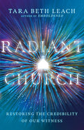 Radiant Church: Restoring the Credibility of Our Witness - Paperback