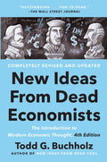 New Ideas from Dead Economists: The Introduction to Modern Economic Thought, 4th Edition - Paperback