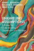 Unraveling Assumptions: A Primer for Understanding Oppression and Privilege - Paperback