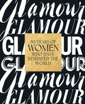 Glamour: 30 Years of Women Who Have Reshaped the World - Hardcover