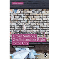 Urban Surfaces, Graffiti, and the Right to the City - Paperback