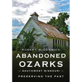 Abandoned Ozarks: Southwest Missouri - Paperback