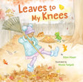 Leaves to My Knees - Hardcover