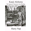 Kanji Alchemy: 700 Japanese Characters One Reading - Paperback