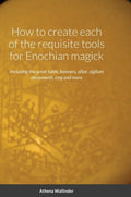 How to create each of the requisite tools for Enochian magick: Including the great table, banners, altar, sigilum dei aemeth, ring and more - Hardcover