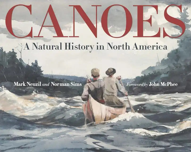 Canoes: A Natural History in North America - Hardcover
