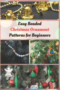 Easy Beaded Christmas Ornament Patterns for Beginners: How to Make Stunning Beaded Ornaments for Christmas - Paperback