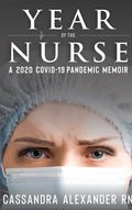 Year of the Nurse: A 2020 Covid-19 Pandemic Memoir - Hardcover